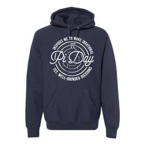 Pi Day Inspires Me To Make Irrational Decisions  Premium Hoodie