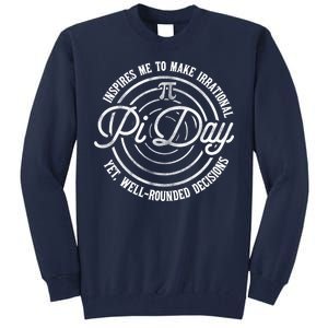 Pi Day Inspires Me To Make Irrational Decisions  Tall Sweatshirt