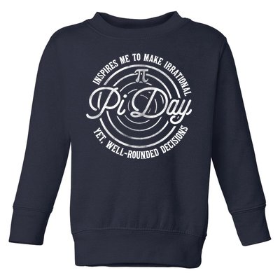 Pi Day Inspires Me To Make Irrational Decisions  Toddler Sweatshirt