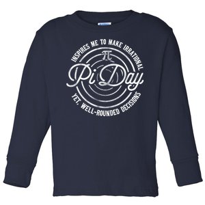 Pi Day Inspires Me To Make Irrational Decisions  Toddler Long Sleeve Shirt