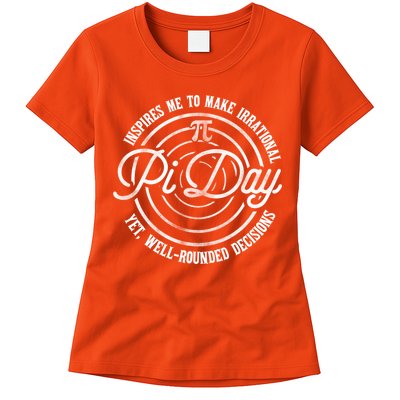Pi Day Inspires Me To Make Irrational Decisions  Womens T-Shirt