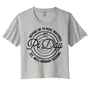 Pi Day Inspires Me To Make Irrational Decisions  Women's Crop Top Tee