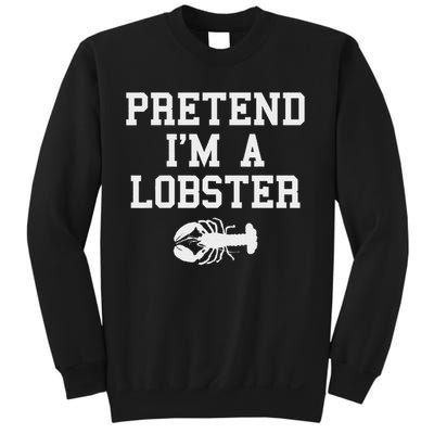 Pretend I'm A Lobster Funny Last Minute Lazy Costume Sweatshirt