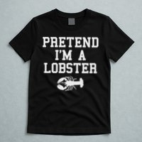 Pretend I'm A Lobster Funny Last Minute Lazy Costume T-Shirt