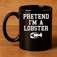 Pretend I'm A Lobster Funny Last Minute Lazy Costume 11oz C Handle Ceramic Mug