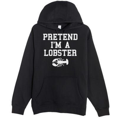 Pretend I'm A Lobster Funny Last Minute Lazy Costume Premium Pullover Hoodie
