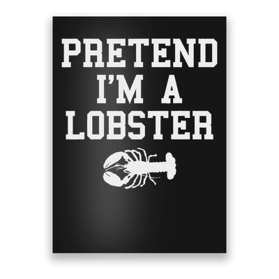 Pretend I'm A Lobster Funny Last Minute Lazy Costume Poster
