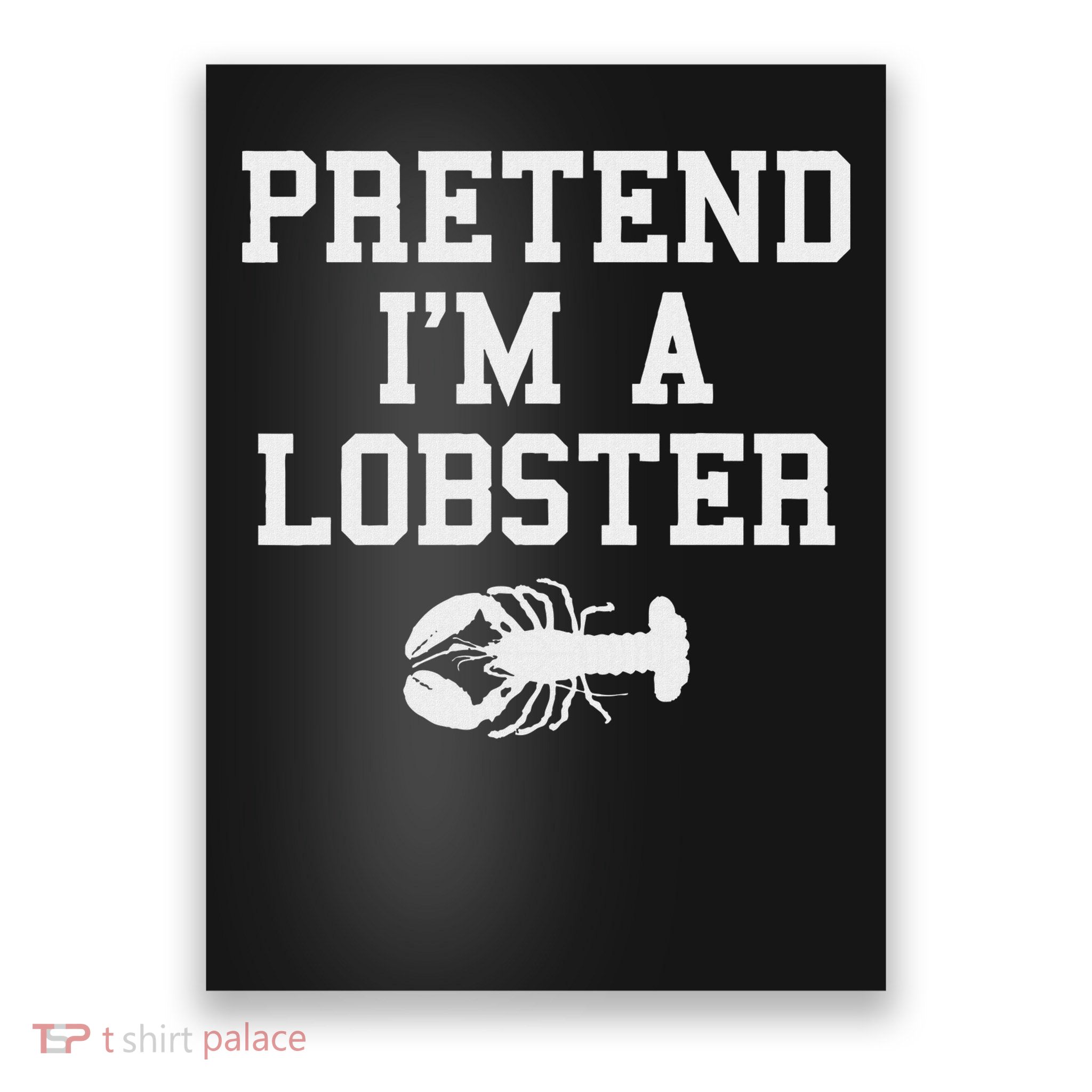 Pretend I'm A Lobster Funny Last Minute Lazy Costume Poster