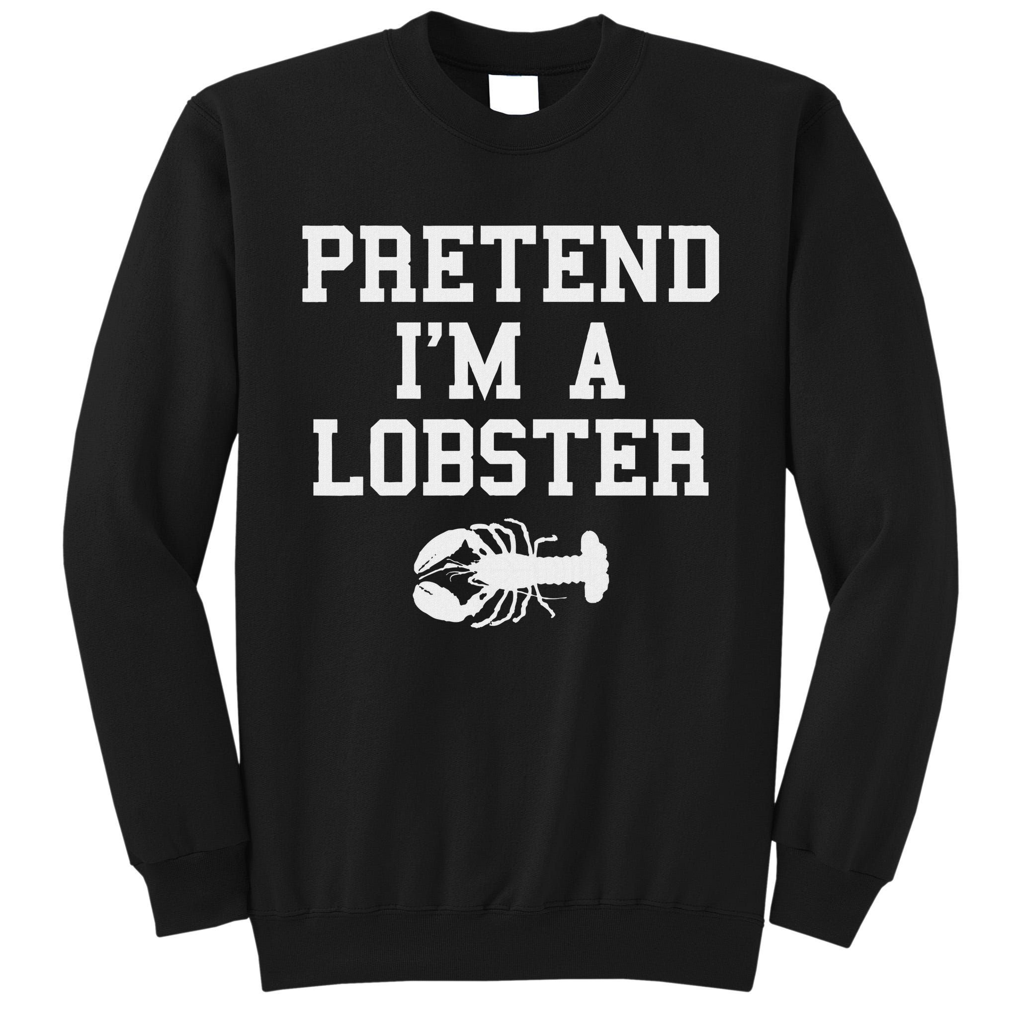 Pretend I'm A Lobster Funny Last Minute Lazy Costume Tall Sweatshirt