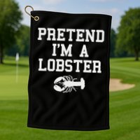 Pretend I'm A Lobster Funny Last Minute Lazy Costume Golf Towel