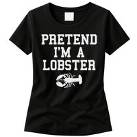 Pretend I'm A Lobster Funny Last Minute Lazy Costume Womens T-Shirt