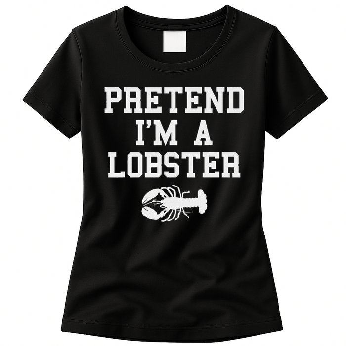 Pretend I'm A Lobster Funny Last Minute Lazy Costume Womens T-Shirt