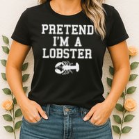 Pretend I'm A Lobster Funny Last Minute Lazy Costume Womens T-Shirt