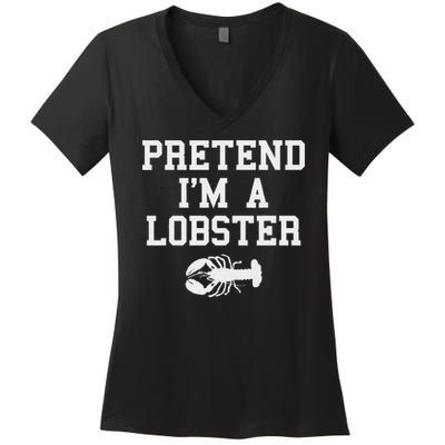 Pretend I'm A Lobster Funny Last Minute Lazy Costume Women's V-Neck T-Shirt