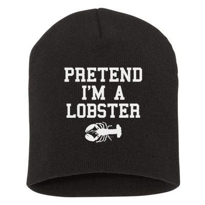 Pretend I'm A Lobster Funny Last Minute Lazy Costume Short Acrylic Beanie