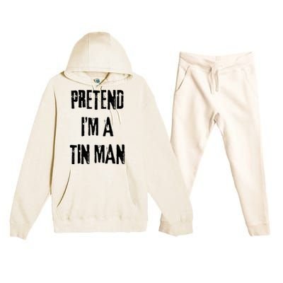 Pretend Im A Tin Man Halloween Last Minute Costume Party Premium Hooded Sweatsuit Set