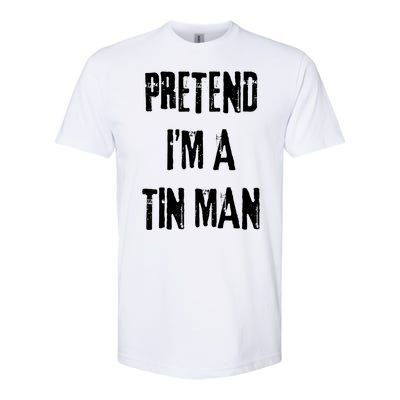 Pretend Im A Tin Man Halloween Last Minute Costume Party Softstyle CVC T-Shirt