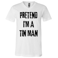 Pretend Im A Tin Man Halloween Last Minute Costume Party V-Neck T-Shirt