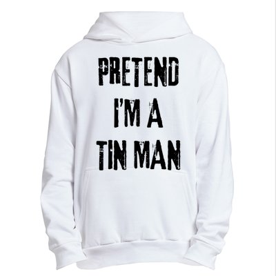 Pretend Im A Tin Man Halloween Last Minute Costume Party Urban Pullover Hoodie