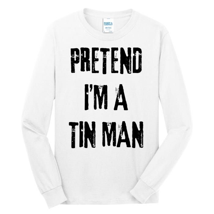 Pretend Im A Tin Man Halloween Last Minute Costume Party Tall Long Sleeve T-Shirt