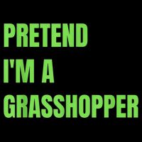 Pretend I'm a Grasshopper Halloween Costume Magnet