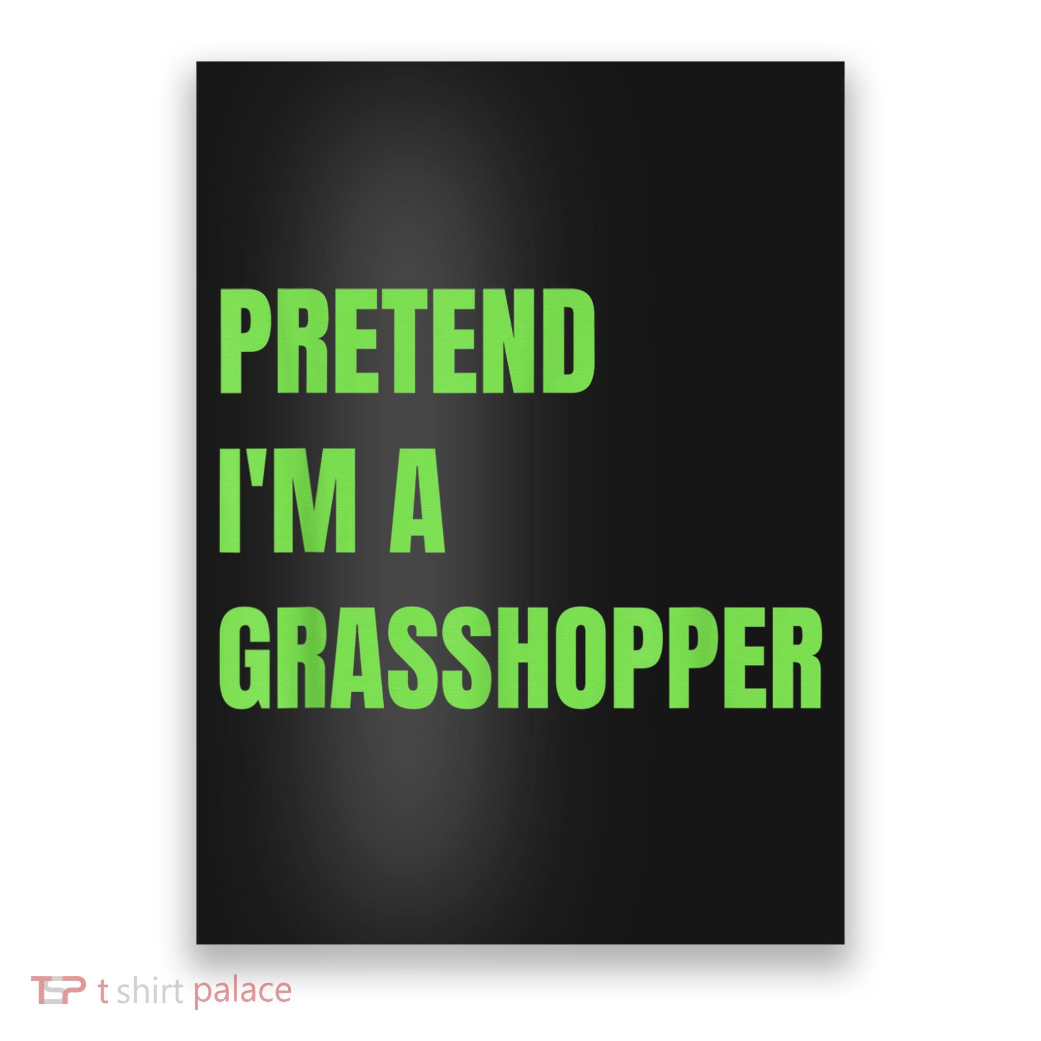Pretend I'm a Grasshopper Halloween Costume Poster