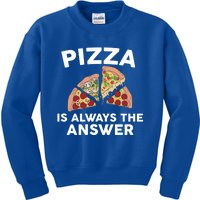 Pizza Is Always The Answer Graphic Design For Pizza Lovers Funny Gift Kids Sweatshirt