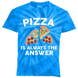 Pizza Is Always The Answer Graphic Design For Pizza Lovers Funny Gift Kids Tie-Dye T-Shirt