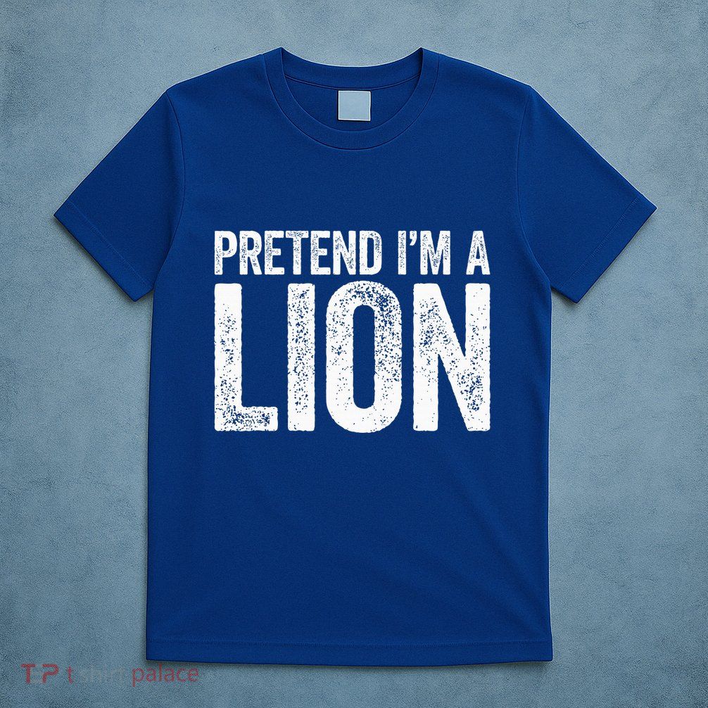 Pretend IM A Lion Matching Costume T-Shirt