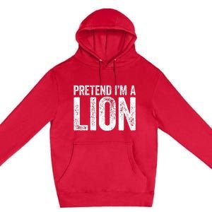 Pretend IM A Lion Matching Costume Premium Pullover Hoodie