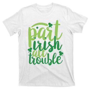 Part Irish All Trouble T-Shirt