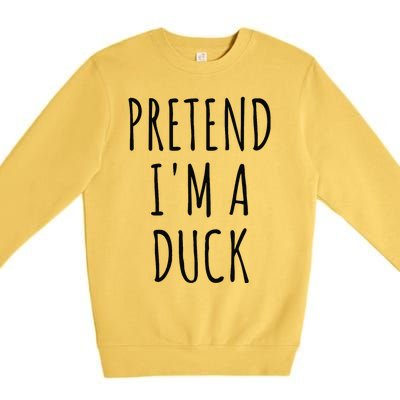 Pretend IM A Duck Funny Lazy Easy Duck Halloween Premium Crewneck Sweatshirt