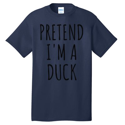 Pretend IM A Duck Funny Lazy Easy Duck Halloween Tall T-Shirt