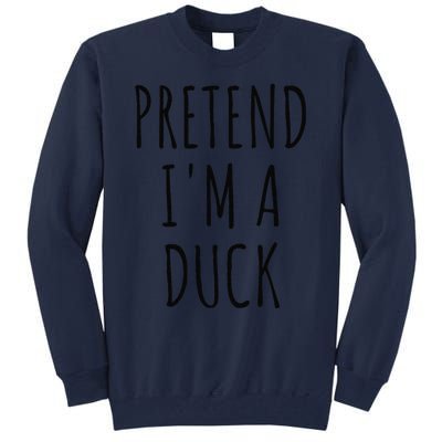 Pretend IM A Duck Funny Lazy Easy Duck Halloween Tall Sweatshirt