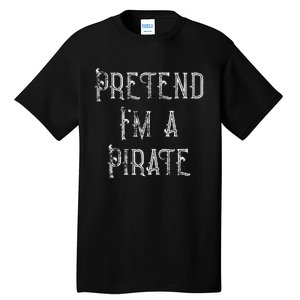 Pretend IM A Pirate Lazy Halloween Tall T-Shirt