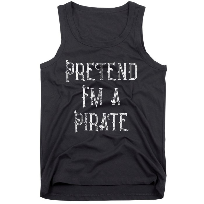 Pretend IM A Pirate Lazy Halloween Tank Top