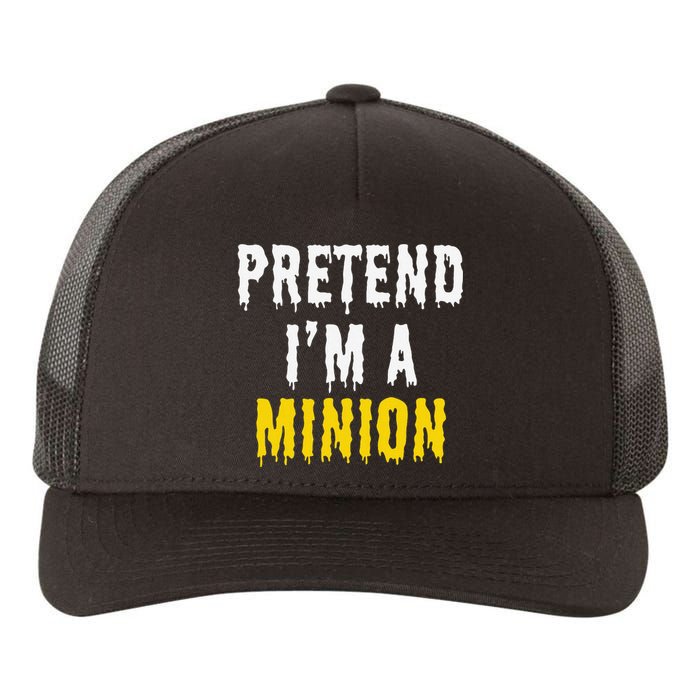 Pretend IM A Minion Halloween Party Funny Lazy Yupoong Adult 5-Panel Trucker Hat