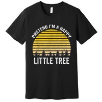 Pretend I'm A Happy Little Tree Easy Lazy Halloween Costume Premium T-Shirt