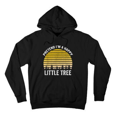 Pretend I'm A Happy Little Tree Easy Lazy Halloween Costume Tall Hoodie