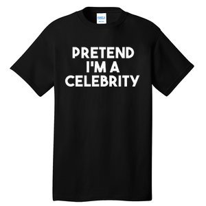 Pretend Im A Celebrity Funny Lazy Halloween Costume Tall T-Shirt