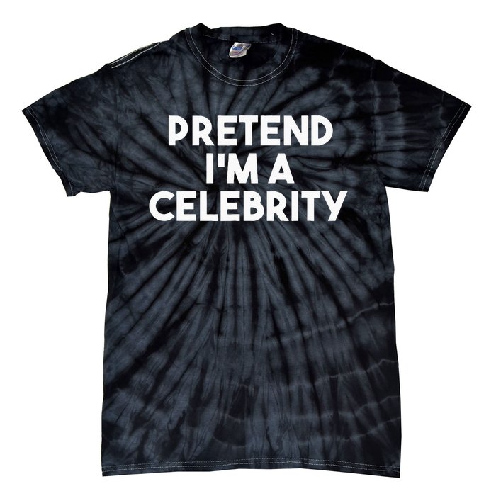 Pretend Im A Celebrity Funny Lazy Halloween Costume Tie-Dye T-Shirt