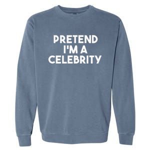 Pretend Im A Celebrity Funny Lazy Halloween Costume Garment-Dyed Sweatshirt