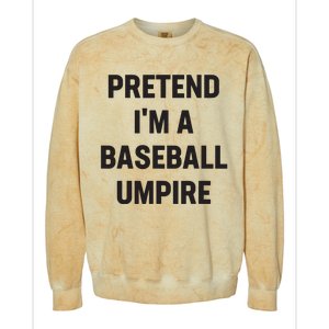 Pretend Im A Baseball Umpire Costume Funny Halloween Party Colorblast Crewneck Sweatshirt