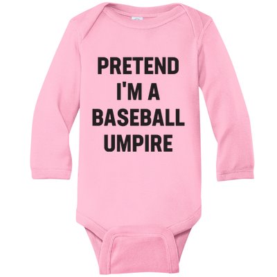 Pretend Im A Baseball Umpire Costume Funny Halloween Party Baby Long Sleeve Bodysuit