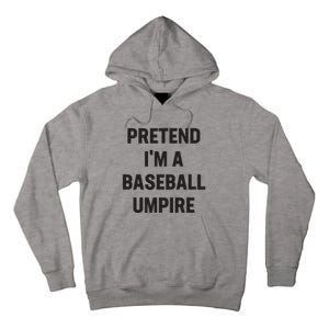 Pretend Im A Baseball Umpire Costume Funny Halloween Party Tall Hoodie