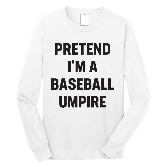 Pretend Im A Baseball Umpire Costume Funny Halloween Party Long Sleeve Shirt