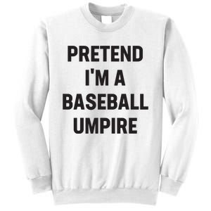 Pretend Im A Baseball Umpire Costume Funny Halloween Party Sweatshirt