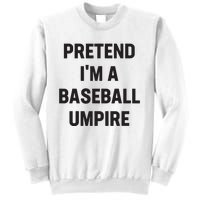 Pretend Im A Baseball Umpire Costume Funny Halloween Party Sweatshirt