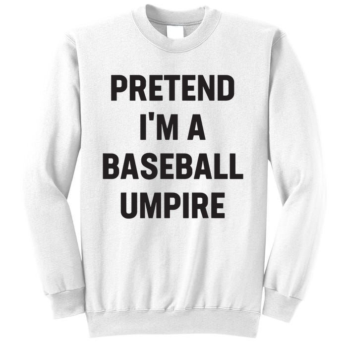 Pretend Im A Baseball Umpire Costume Funny Halloween Party Sweatshirt