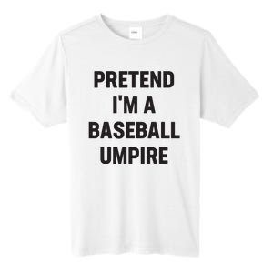 Pretend Im A Baseball Umpire Costume Funny Halloween Party Tall Fusion ChromaSoft Performance T-Shirt